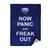 Image of saying Now Panic and Freak Out 